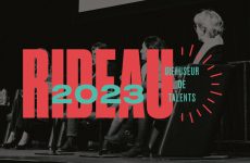RIDEAU 2023 : Le plus important rendez-vous francophone des arts de la scène en Amérique