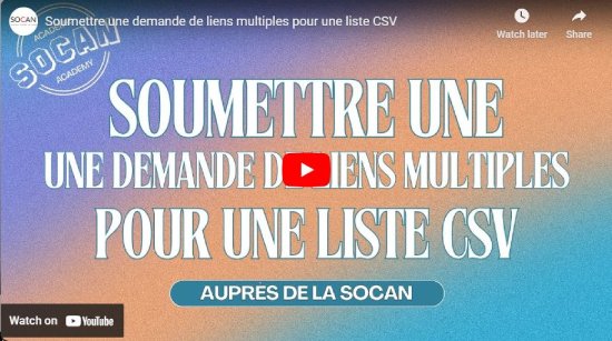 Soumettre une demande de liens multiples pour une liste CSV, Académie SOCAN